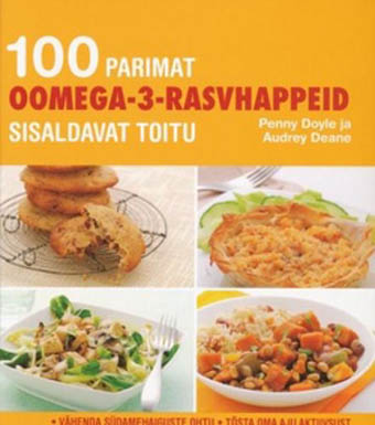 100 parimat oomega-3-rasvhappeid sisaldavat toitu Vähenda südamehaiguste ohtu: tõsta oma aju aktiivsust kaanepilt – front cover