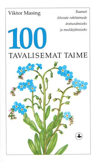 100 tavalisemat taime Raamat õitsvate rohttaimede äratundmiseks ja meeldejätmiseks kaanepilt – front cover