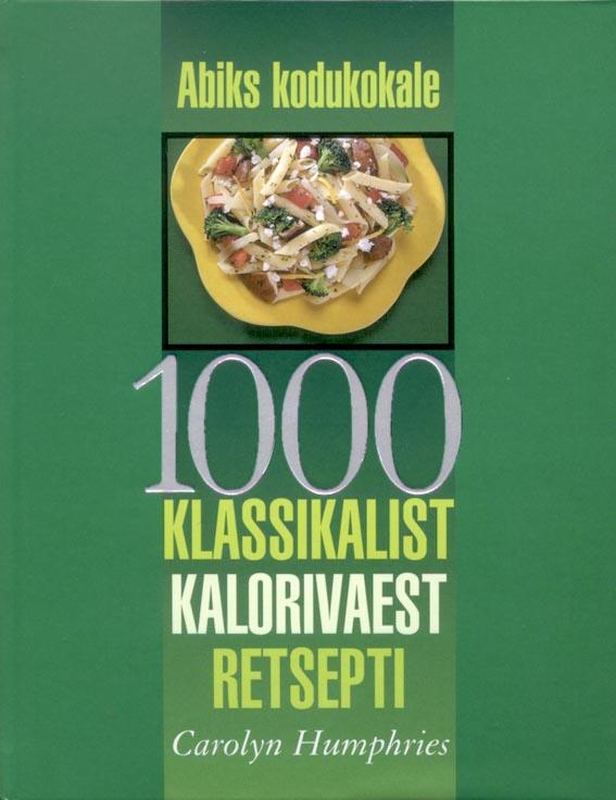 1000 klassikalist kalorivaest retsepti Abiks kodukokale kaanepilt – front cover