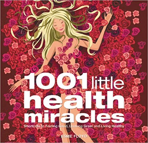 1001 little health miracles Shortcuts to Feeling Good, Looking Great and Living Healthy kaanepilt – front cover