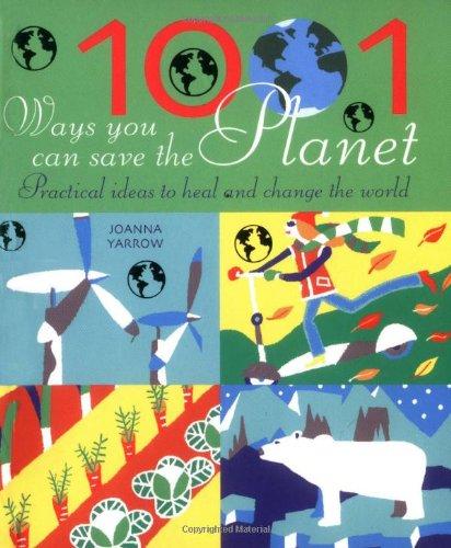 1001 Ways You Can Save the Planet Practical Ideas to Heal and Change the World kaanepilt – front cover