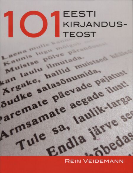 101 Eesti kirjandusteost Sada üks Eesti kirjandusteost • Eesti 101 kirjandusteost kaanepilt – front cover