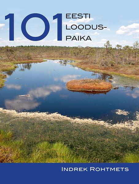 101 Eesti looduspaika Sada üks Eesti looduspaika kaanepilt – front cover