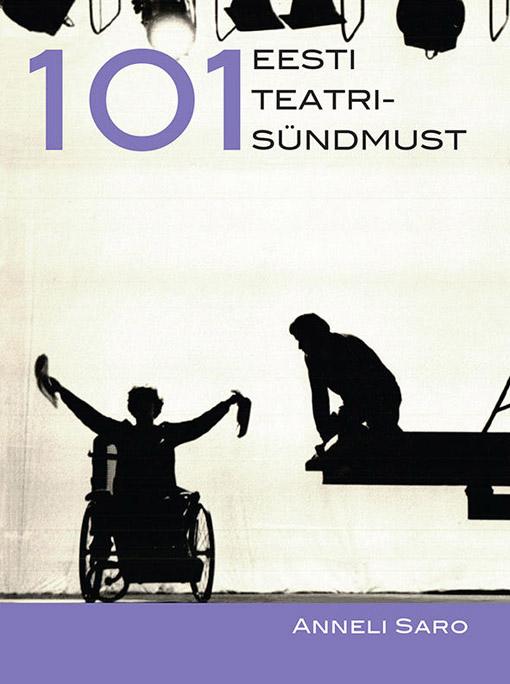 101 Eesti teatrisündmust Sada üks Eesti teatrisündmust kaanepilt – front cover