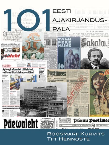 101 Eesti ajakirjanduspala Sada üks Eesti ajakirjanduspala • Eesti 101 ajakirjanduspala kaanepilt – front cover