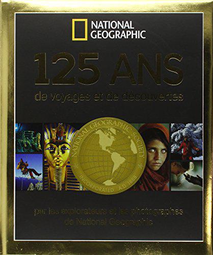 125 ans de voyages et de découvertes par les explorateurs et photographes de National Geographic kaanepilt – front cover