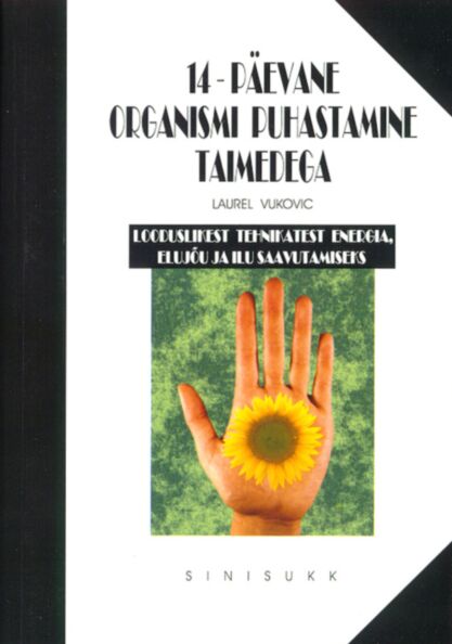14-päevane organismi puhastamine taimedega Neljateist-päevane organismi puhastamine taimedega: põhjalik käsiraamat looduslikest tehnikatest energia, elujõu ja ilu saavutamiseks kaanepilt – front cover