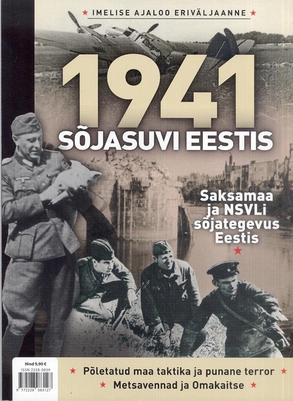 1941 sõjasuvi Eestis: Saksamaa ja NSVLi sõjategevus Eestis Ajakirja Imeline Ajalugu eriväljaanne kaanepilt – front cover