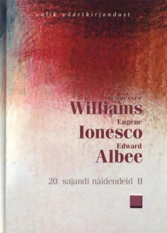 20. sajandi näidendeid II Tennessee Williams Eugène Ionesco Edward Albee kaanepilt – front cover