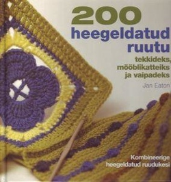 200 heegeldatud ruutu: tekkideks, mööblikatteiks ja vaipadeks Kakssada heegeldatud ruutu kaanepilt – front cover