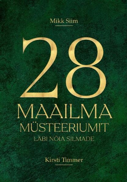 28 maailma müsteeriumit läbi nõia silmade Kakskümmend kaheksa maailma müsteeriumit läbi nõia silmade kaanepilt – front cover