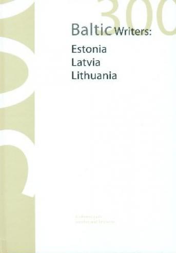 300 Baltic writers Estonia, Latvia, Lithuania: a reference guide to authors and their works kaanepilt – front cover