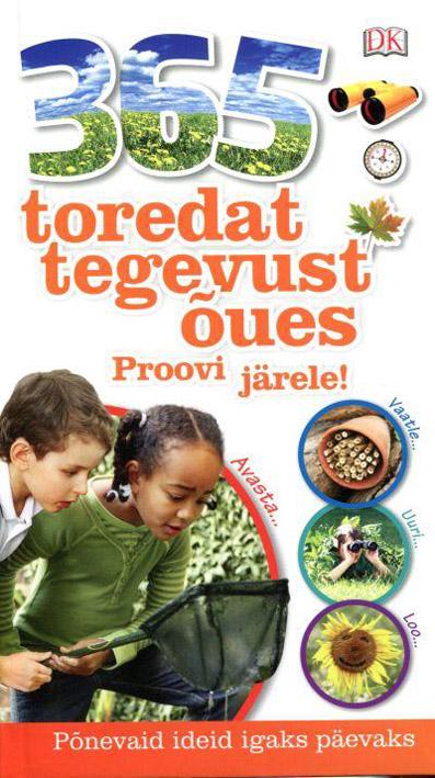 365 toredat tegevust õues Proovi järele! Põnevaid ideid igaks päevaks kaanepilt – front cover