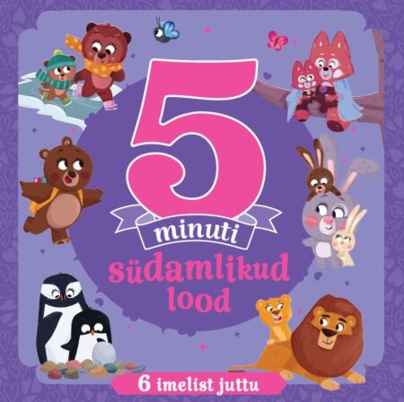 5 minuti südamlikud lood Viie minuti südamlikud lood: 6 imelist juttu kaanepilt – front cover