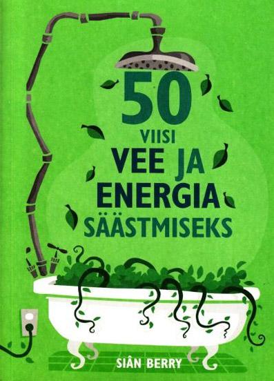 50 viisi vee ja energia säästmiseks kaanepilt – front cover