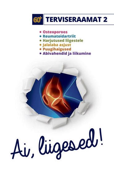 Ai, liigesed! Osteoporoos, reumatoidartriit, harjutused liigestele, jalalaba asjust, puugihaigused, abivahendid ja liikumine kaanepilt – front cover