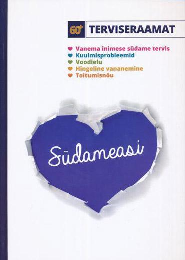 Südameasi Vanema inimese südame tervis, kuulmisprobleemid, voodielu, hingeline vananemine, toitumisnõu kaanepilt – front cover