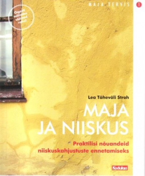 Maja ja niiskus Praktilisi nõuandeid niiskuskahjustuste ennetamiseks kaanepilt – front cover