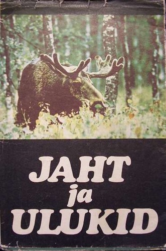 Jaht ja ulukid Eesti NSV Jahimeeste Seltsi aastaraamat  1969–1972 kaanepilt – front cover