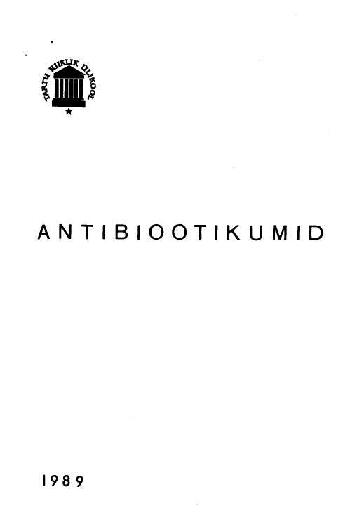 Antibiootikumid Metoodiline abimaterjal arstiteaduskonna 3.–5. kursuse üliõpilastele kaanepilt – front cover