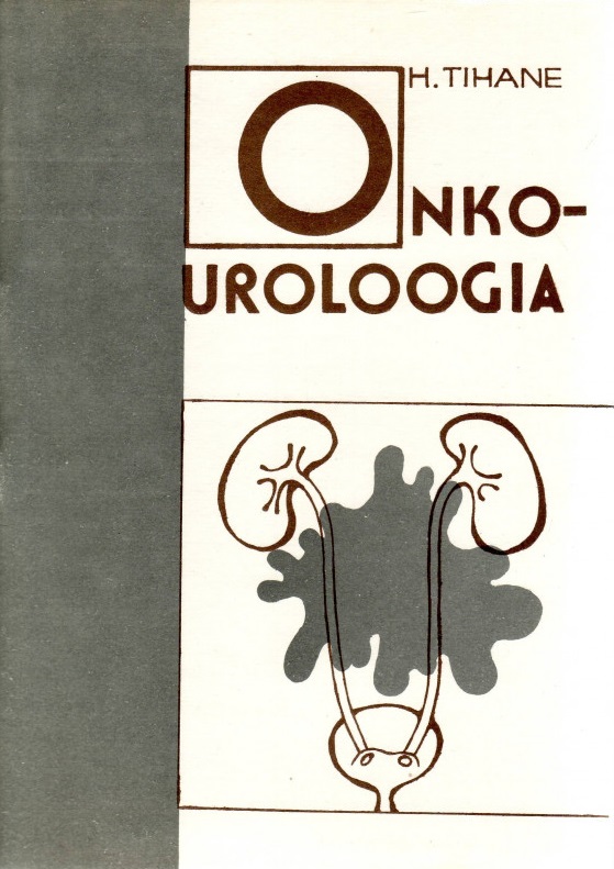 Onkouroloogia Urogenitaalsüsteemi tuumorite etiopatogenees, diagnostika ja ravi kaanepilt – front cover