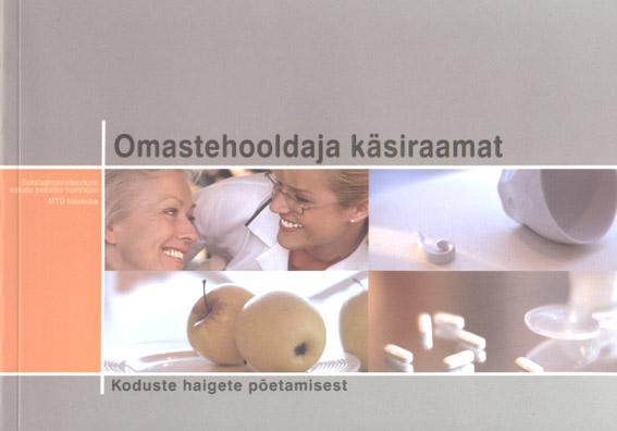 Omastehooldaja käsiraamat Koduste haigete põetamisest kaanepilt – front cover