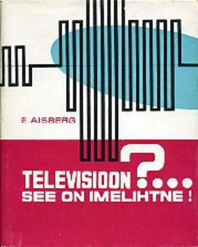 Televisioon? … See on imelihtne! kaanepilt – front cover