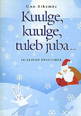 Kuulge, kuulge, tuleb juba … Luuletused jõululumele kaanepilt – front cover