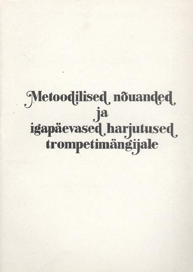 Metoodilised nõuanded ja igapäevased harjutused trompetimängijale kaanepilt – front cover