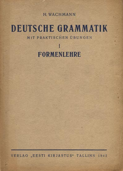 Deutsche grammatik mit praktischen Übungen I Formenlehre kaanepilt – front cover