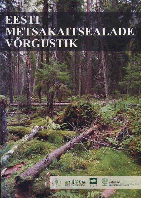 Eesti metsakaitsealade võrgustik Projekti „Eesti metsakaitsealade võrgustik” lõpparuanne kaanepilt – front cover