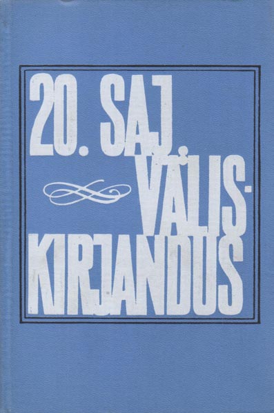 20. saj. väliskirjandus Loengukursus kõrgemate koolide humanitaarteaduskondadele kaanepilt – front cover