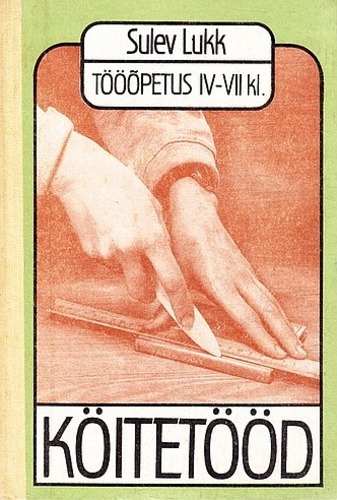 Tööõpetus IV–VII klassile: köitetööd kaanepilt – front cover