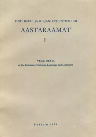 Eesti Keele ja Kirjanduse Instituudi aastaraamat I Kirjanduslikke, keelelisi ja kultuuriloolisi ülevaateid ja uurimusi Year book of the Institute of Estonian Language and Literature kaanepilt – front cover