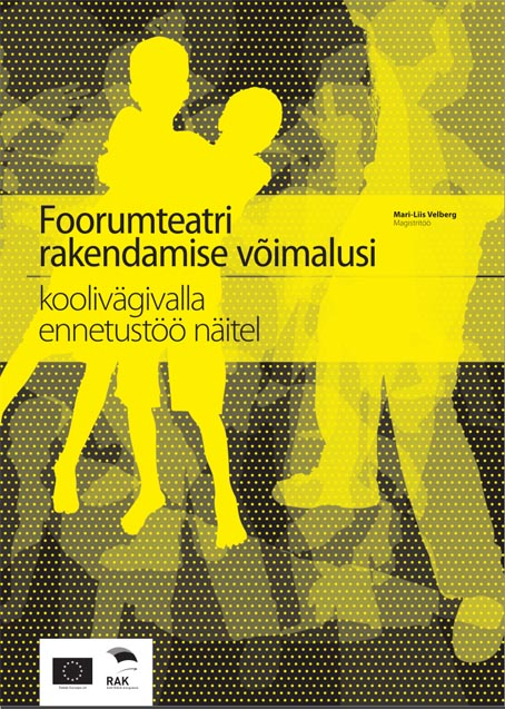 Foorumteatri rakendamise võimalusi koolivägivalla ennetustöö näitel kaanepilt – front cover