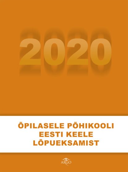 Õpilasele põhikooli eesti keele lõpueksamist 2020 kaanepilt – front cover
