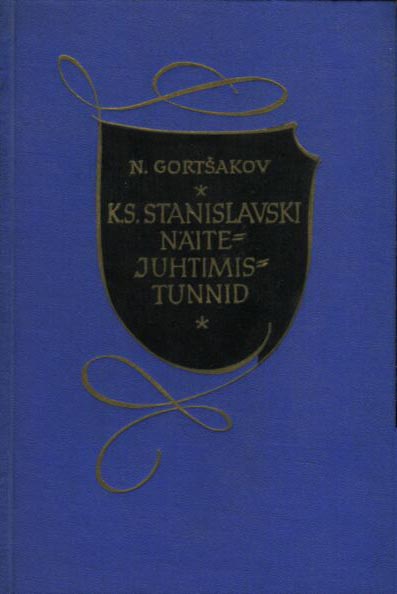 K. S. Stanislavski näitejuhtimistunnid Vestlused ja proovide üleskirjutused kaanepilt – front cover