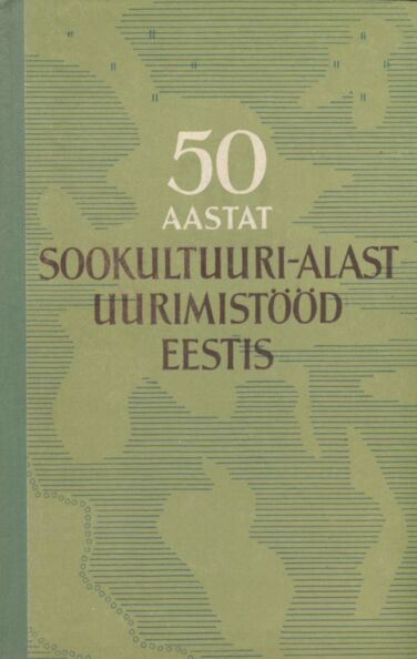 50 aastat sookultuuri-alast uurimistööd Eestis Viiskümmend aastat sookultuuri-alast uurimistööd Eestis kaanepilt – front cover