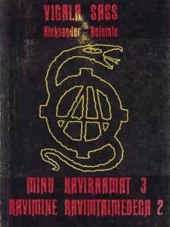 Vigala Sass: minu raviraamat 3 – ravimine ravimtaimedega 2 Kuidas ma ravin rahvast kaanepilt – front cover
