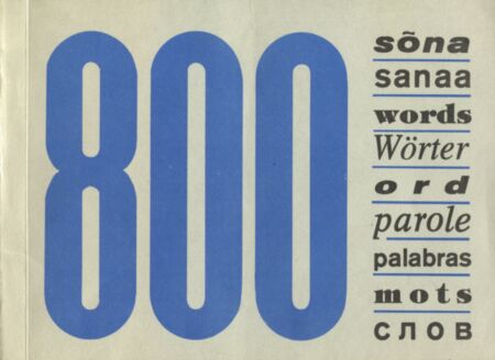 800 sõna: üheksa keele baassõnastik Kaheksasada sõna Eesti, soome, inglise, saksa, rootsi, itaalia, hispaania, prantsuse, vene keel kaanepilt – front cover