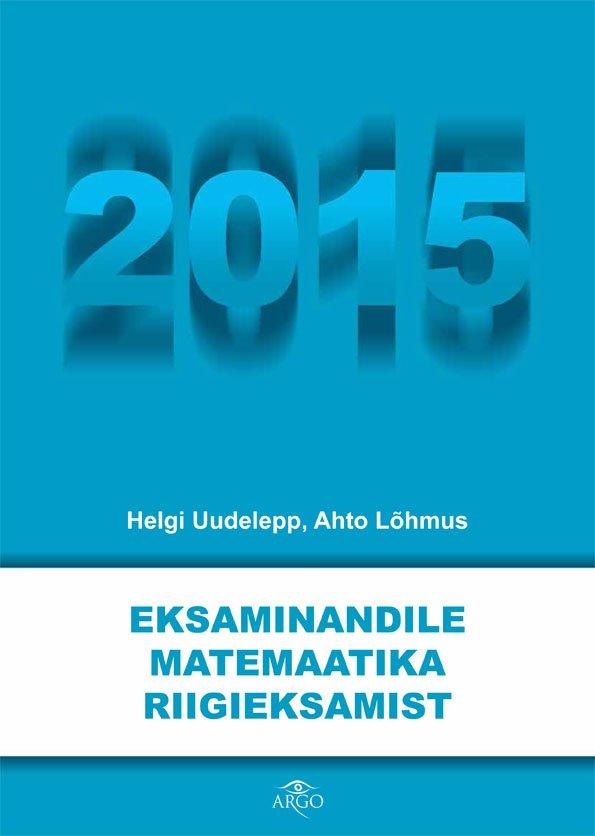 Eksaminandile matemaatika riigieksamist 2015 kaanepilt – front cover