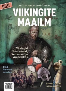 Viikingite Maailm: ajakirja Imeline Ajalugu eriväljaanne Viikingid Saaremaal, Venemaal ja Ameerikas kaanepilt – front cover