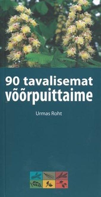 90 tavalisemat võõrpuittaime Üheksakümmend tavalisemat võõrpuittaime kaanepilt – front cover