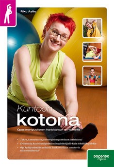 Kuntoon kotona Opas monipuoliseen harjoitteluun eri välineillä kaanepilt – front cover