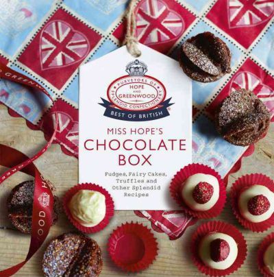 Miss Hope’s Chocolate Box Fudges, Fairy Cakes, Truffles and Other Splendid Recipes kaanepilt – front cover