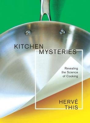 Kitchen Mysteries Revealing the Science of Cooking kaanepilt – front cover