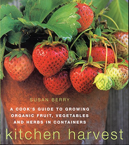 Kitchen Harvest Growing Organic Fruit, Vegetables & Herbs in Containers kaanepilt – front cover