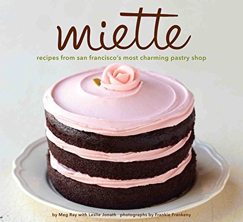 Miette Bakery Cookbook Recipes from San Francisco’s Most Charming Pastry Shop kaanepilt – front cover