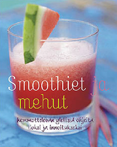 Smoothiet ja mehut Hemmottelevan ylellisiä ohjeita iloksi ja innoitukseksi kaanepilt – front cover