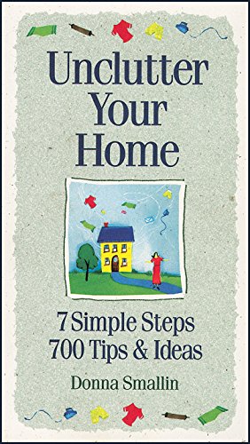 Unclutter Your Home 7 Simple Steps, 700 Tips & Ideas kaanepilt – front cover